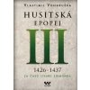 Husitská epopej III. - Za časů císaře Zikmunda - Vondruška Vlastimil Husitská epopej III. - Za časů císaře Zikmunda - Vondruška Vlastimil