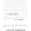 Situation and the Story (Vivian Gornick)(Brožovaná) Situation and the Story (Vivian Gornick)(Brožovaná)