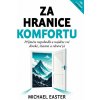 Za hranice komfortu - Přijměte nepohodlí a najděte své divoké, šťastné a zdravé já (Michael Easter) Za hranice komfortu - Přijměte nepohodlí a najděte své divoké, šťastné a zdravé já (Michael Easter)