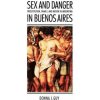 Sex and Danger in Buenos Aires (Donna J. Guy)(Brožovaná) Sex and Danger in Buenos Aires (Donna J. Guy)(Brožovaná)
