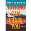 Nothing Can Erase You - Michel Bussi Nothing Can Erase You - Michel Bussi