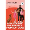 How to Raise the Perfect Family Dog How to Raise the Perfect Family Dog