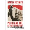 Putin and the Return of History - Martin Sixsmith Putin and the Return of History - Martin Sixsmith