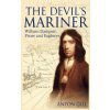 The Devil's Mariner: A Life of William Dampier, Pirate and Explorer, 1651-1715 (Oliver Bowden)(Brožovaná) The Devil's Mariner: A Life of William Dampier, Pirate and Explorer, 1651-1715 (Oliver Bowden)(Brožovaná)