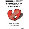 Manuál k soužití s problémovým partnerem Manuál k soužití s problémovým partnerem