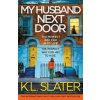 My Husband Next Door (K.L. Slater)(Brožovaná) My Husband Next Door (K.L. Slater)(Brožovaná)