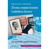 Života román textaře Ladislava Jacury - Dagmar Jacurová, Milan Koukal Života román textaře Ladislava Jacury - Dagmar Jacurová, Milan Koukal