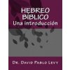 Hebreo Biblico: Una introduccion (Dr David Pablo Levy)(Brožovaná) Hebreo Biblico: Una introduccion (Dr David Pablo Levy)(Brožovaná)