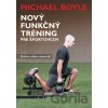 Nový funkčný tréning pre športovcov - Michael Boyle Nový funkčný tréning pre športovcov - Michael Boyle