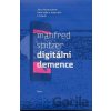 Digitální demence - Manfred Spitzer Digitální demence - Manfred Spitzer
