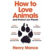 How to Love Animals - Henry Mance, Vintage Publishing How to Love Animals - Henry Mance, Vintage Publishing