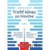 Trafiť klinec po hlavičke 2. vydanie - Ľubomír Klieštik Trafiť klinec po hlavičke 2. vydanie - Ľubomír Klieštik