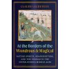 At the Borders of the Wondrous and Magical (Claude Lecouteux)(Pevná) At the Borders of the Wondrous and Magical (Claude Lecouteux)(Pevná)