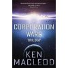 The Corporation Wars Trilogy : Omnibus Edition - Ken MacLeod The Corporation Wars Trilogy : Omnibus Edition - Ken MacLeod