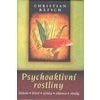 Psychoaktivní rostliny historie léčení účinky příprava rituály - Rätsch Christian Psychoaktivní rostliny historie léčení účinky příprava rituály - Rätsch Christian