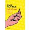INVÈNTATE ALGO (Chuck Palahniuk)(Pevná) INVÈNTATE ALGO (Chuck Palahniuk)(Pevná)