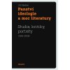 Panství ideologie a moc literatury - Studie, kritiky, portréty (1991–2008) Panství ideologie a moc literatury - Studie, kritiky, portréty (1991–2008)