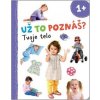 Už to poznáš? Tvoje telo Už to poznáš? Tvoje telo