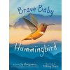 Brave Baby Hummingbird (Tiffany Bozic)(Pevná) Brave Baby Hummingbird (Tiffany Bozic)(Pevná)