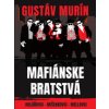 Mafiánske bratstvá - Gustáv Murín Mafiánske bratstvá - Gustáv Murín