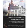 A BIM Professional's Guide to Learning Archicad: Boost your design workflow by efficiently visualizing, documenting, and delivering BIM projects (Ruben van de Walle)(Brožovaná) A BIM Professional's Guide to Learning Archicad: Boost your design workflow by efficiently visualizing, documenting, and delivering BIM projects (Ruben van de Walle)(Brožovaná)