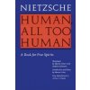 Human, All Too Human (Friedrich Wilhelm Nietzsche)(Brožovaná) Human, All Too Human (Friedrich Wilhelm Nietzsche)(Brožovaná)