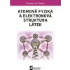 Atomová fyzika a elektronová struktura látek - Daniš Stanislav Atomová fyzika a elektronová struktura látek - Daniš Stanislav