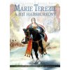 Marie Terezie a její Habsburkové Marie Terezie a její Habsburkové