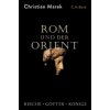 Rom und der Orient Rom und der Orient