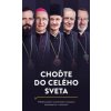 Choďte do celého sveta - Príbehy piatich slovenských biskupov pôsobiacich v zahraničí Choďte do celého sveta - Príbehy piatich slovenských biskupov pôsobiacich v zahraničí