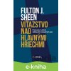 E-kniha Víťazstvo nad hlavnými hriechmi - Fulton J. Sheen E-kniha Víťazstvo nad hlavnými hriechmi - Fulton J. Sheen