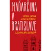 Maďarčina v Bratislave Maďarčina v Bratislave