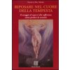 Riposare nel cuore della tempesta. Il coraggio di esporsi alla sofferenza senza perdere la serenità (Franco Del Moro)(Pevná) Riposare nel cuore della tempesta. Il coraggio di esporsi alla sofferenza senza perdere la serenità (Franco Del Moro)(Pevná)