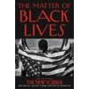 The Matter of Black Lives: Writing from the New Yorker The Matter of Black Lives: Writing from the New Yorker