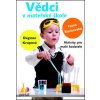 Vědci v mateřské škole - Aktivity pro malé badatele - Rochovská Ivana, Krupová Dagmar Vědci v mateřské škole - Aktivity pro malé badatele - Rochovská Ivana, Krupová Dagmar