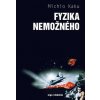Fyzika nemožného. Třetí vydání - Michio Kaku Fyzika nemožného. Třetí vydání - Michio Kaku