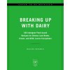 Breaking Up with Dairy Breaking Up with Dairy