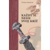Každý si nesie svoj kríž - Tatiana Macková Každý si nesie svoj kríž - Tatiana Macková