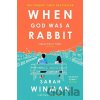 When God was a Rabbit - Sarah Winman When God was a Rabbit - Sarah Winman