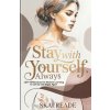 Stay With Yourself, Always (Skai Reade)(Brožovaná) Stay With Yourself, Always (Skai Reade)(Brožovaná)