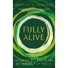 Fully Alive - Elizabeth Oldfield Fully Alive - Elizabeth Oldfield