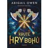 Kruté hry bohů - Abigail Owen Kruté hry bohů - Abigail Owen