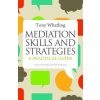 Mediation Skills and Strategies (Tony Whatling)(Brožovaná) Mediation Skills and Strategies (Tony Whatling)(Brožovaná)