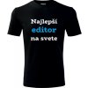 Čierne tričko najlepší editor na svete - darčeky pre editora XXXL Čierne tričko najlepší editor na svete - darčeky pre editora XXXL
