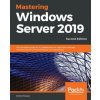 Mastering Windows Server 2019 (Jordan Krause)(Brožovaná) Mastering Windows Server 2019 (Jordan Krause)(Brožovaná)