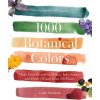 1000 BOTANICAL COLORS 1000 BOTANICAL COLORS
