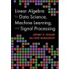 Linear Algebra for Data Science, Machine Learning, and Signal Processing Linear Algebra for Data Science, Machine Learning, and Signal Processing