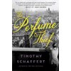 The Perfume Thief - Timothy Schaffert The Perfume Thief - Timothy Schaffert