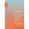 Slow Burn: The Hidden Costs of a Warming World Slow Burn: The Hidden Costs of a Warming World