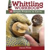 Whittling Workbook (James Ray Miller)(Brožovaná) Whittling Workbook (James Ray Miller)(Brožovaná)